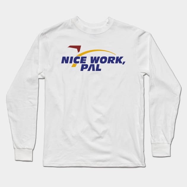 Nice Work, Pal Long Sleeve T-Shirt by fandemonium